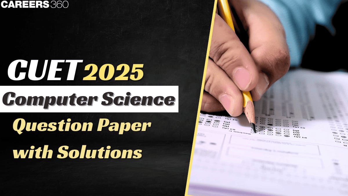 CUET 2025 Computer Science Question Paper with Solutions: Free Download PDF
